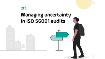 #1 Managing uncertainty in ISO 56001 audits
